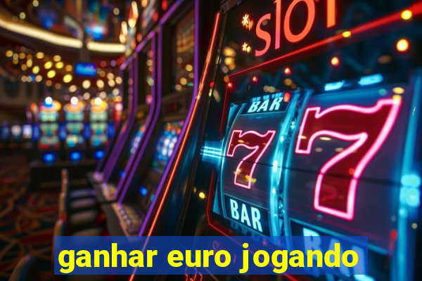 ganhar euro jogando