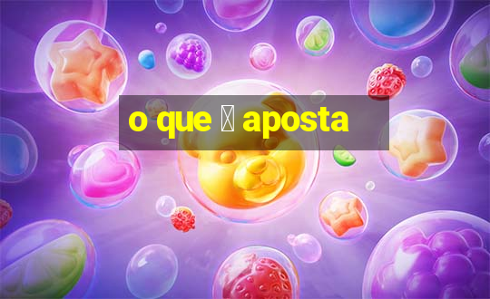 o que 茅 aposta