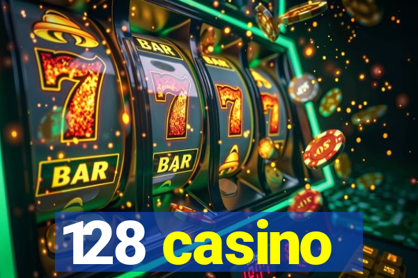 128 casino