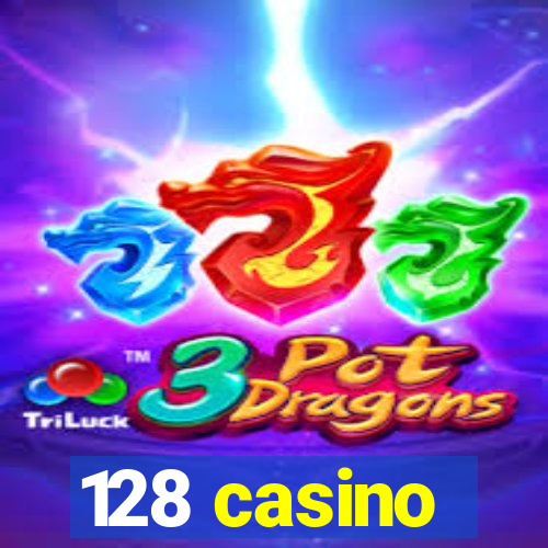 128 casino