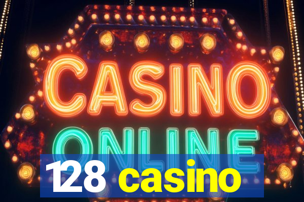 128 casino