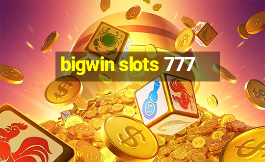 bigwin slots 777