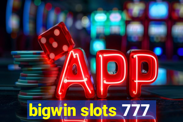 bigwin slots 777