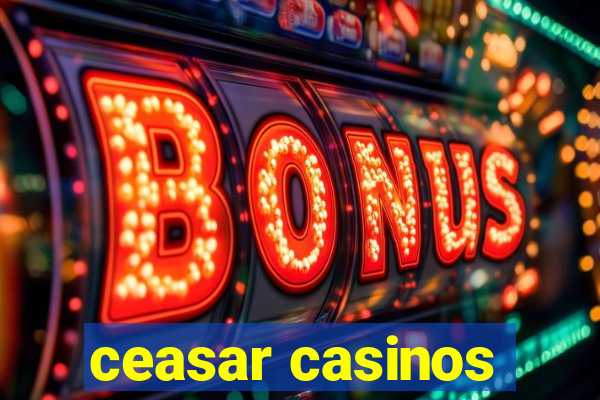 ceasar casinos