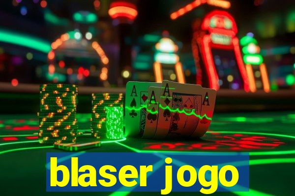 blaser jogo