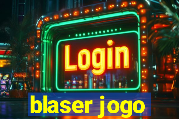 blaser jogo