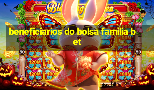 beneficiarios do bolsa familia bet