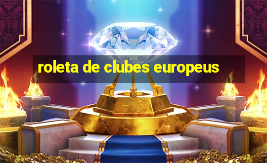 roleta de clubes europeus