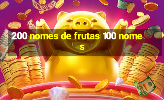 200 nomes de frutas 100 nomes