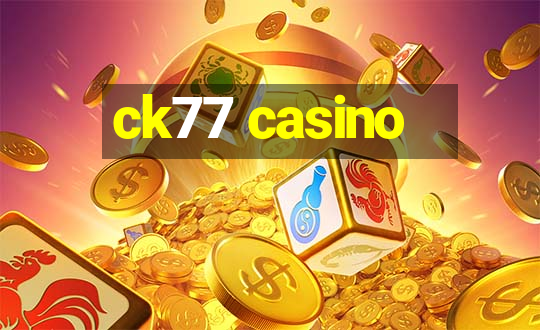 ck77 casino