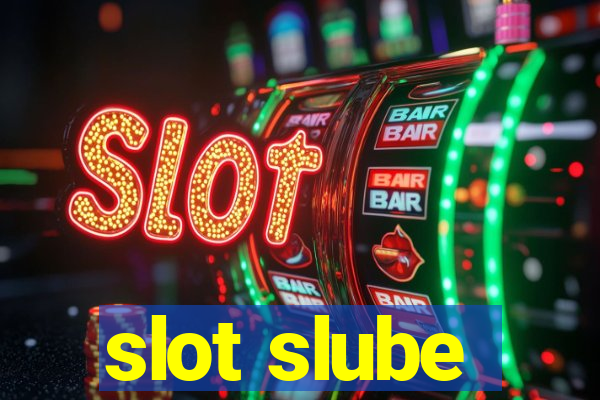 slot slube