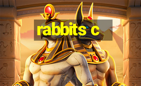 rabbits c