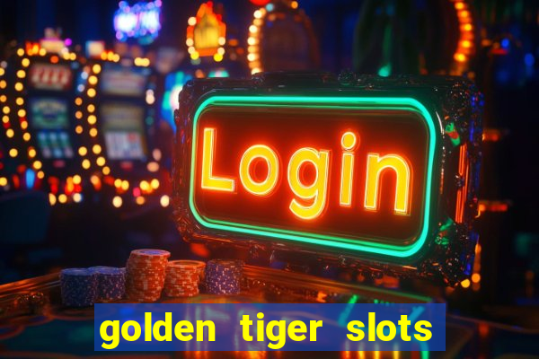 golden tiger slots slot game