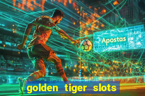 golden tiger slots slot game