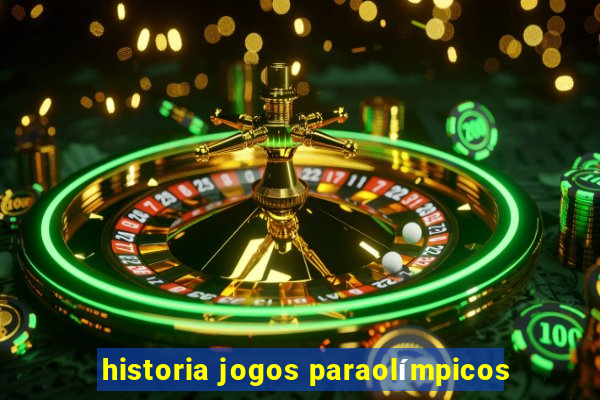 historia jogos paraolímpicos