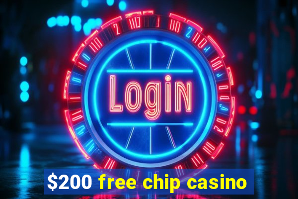 $200 free chip casino