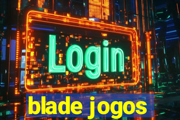 blade jogos