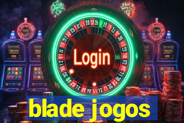 blade jogos