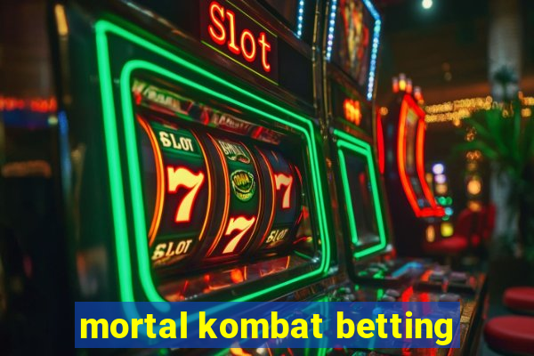 mortal kombat betting