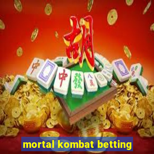 mortal kombat betting