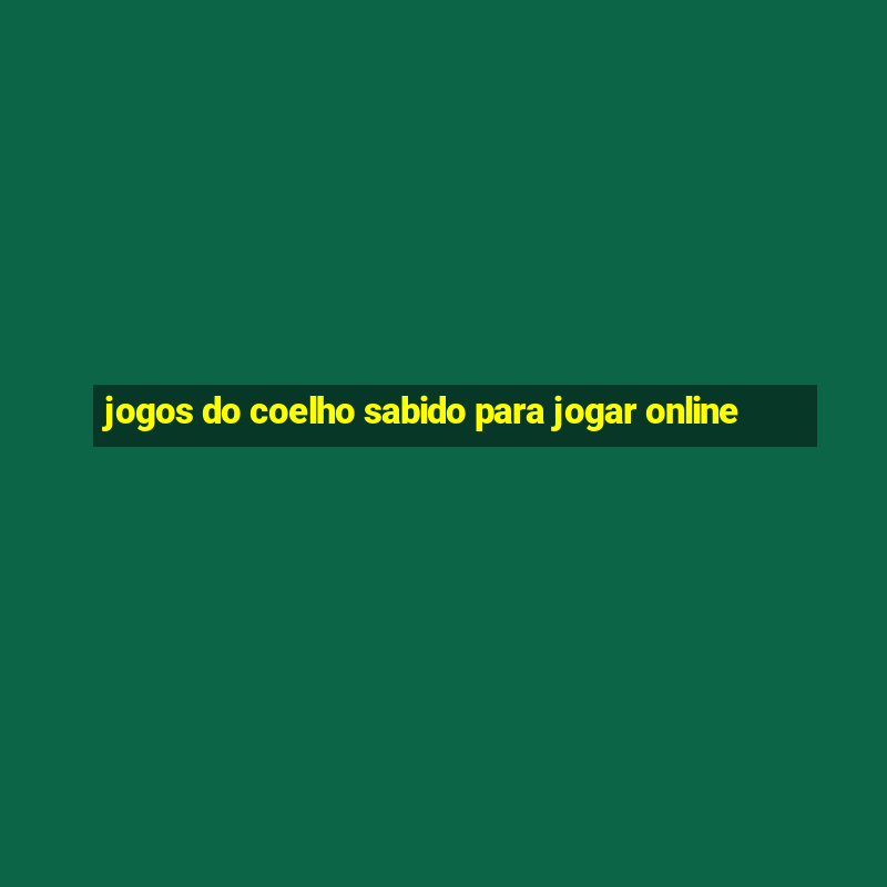 jogos do coelho sabido para jogar online