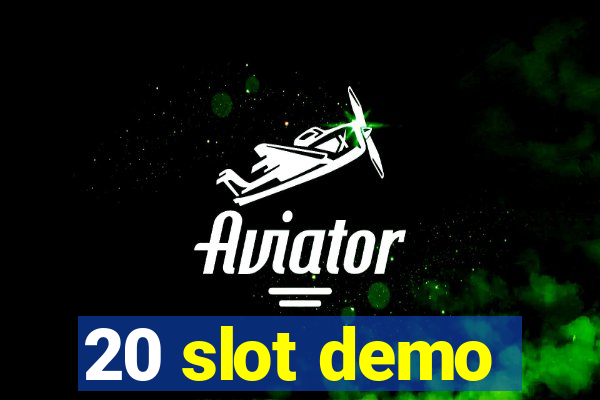 20 slot demo