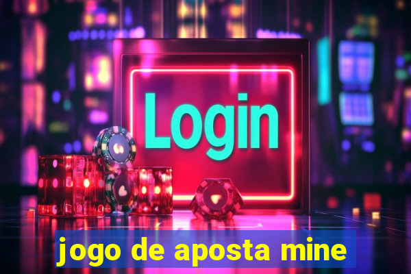 jogo de aposta mine