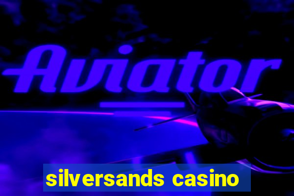 silversands casino