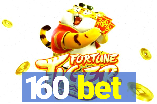 160 bet