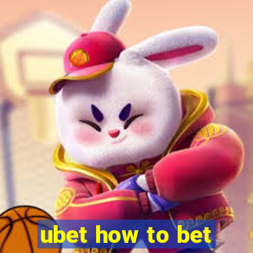 ubet how to bet