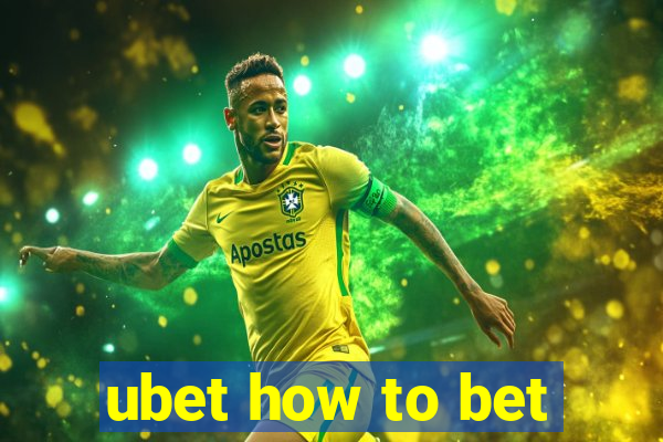 ubet how to bet