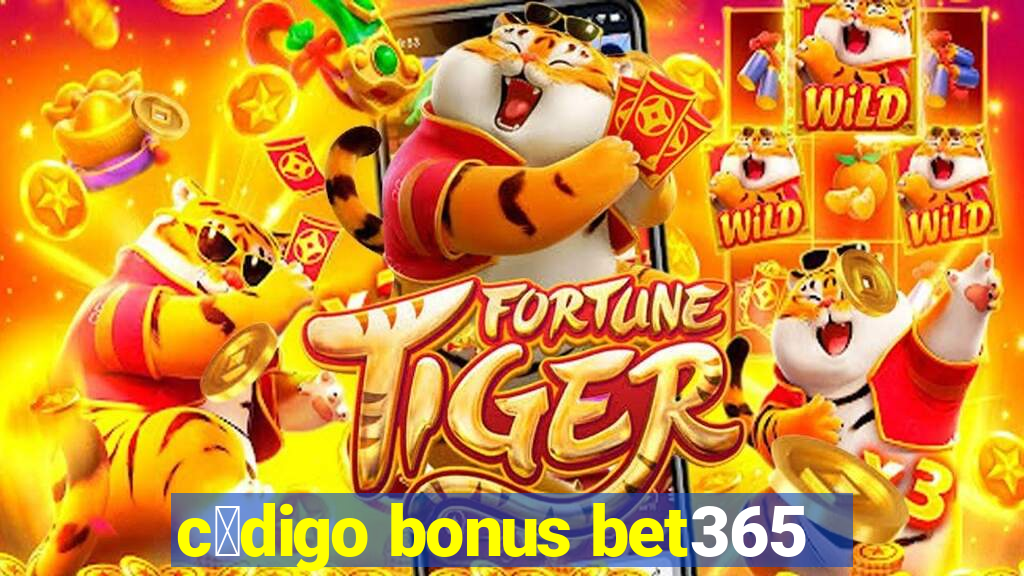 c贸digo bonus bet365