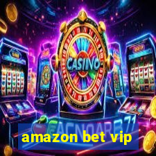 amazon bet vip