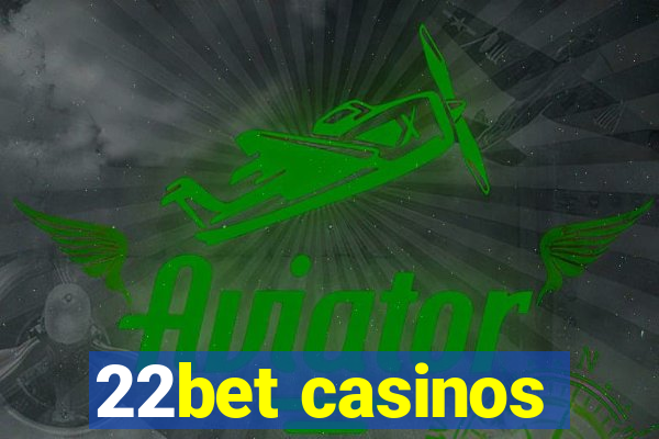 22bet casinos