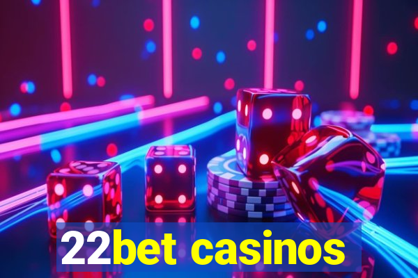 22bet casinos