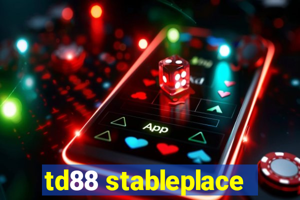 td88 stableplace