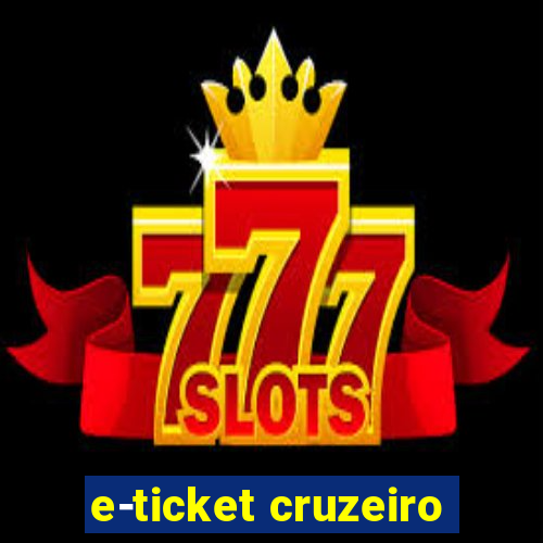 e-ticket cruzeiro