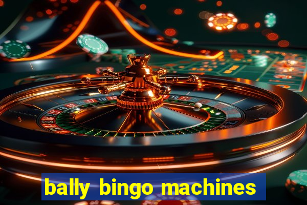 bally bingo machines