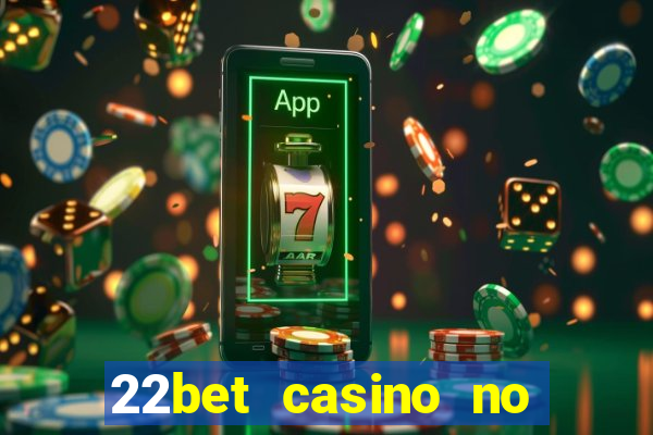 22bet casino no deposit bonus codes