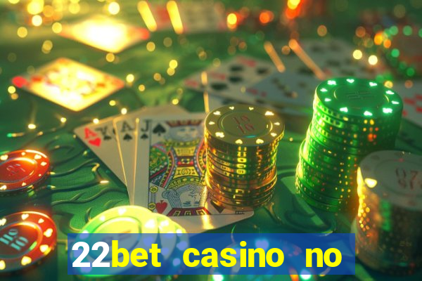 22bet casino no deposit bonus codes