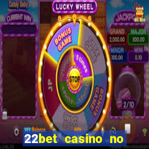 22bet casino no deposit bonus codes