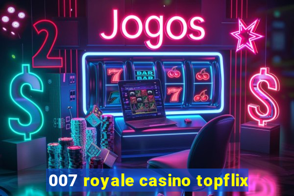 007 royale casino topflix