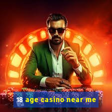 18 age casino near me