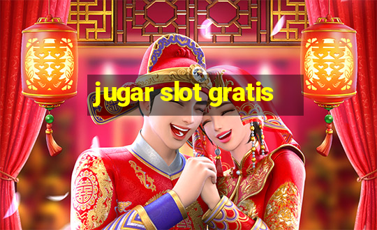 jugar slot gratis