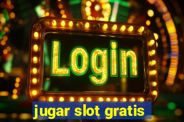 jugar slot gratis