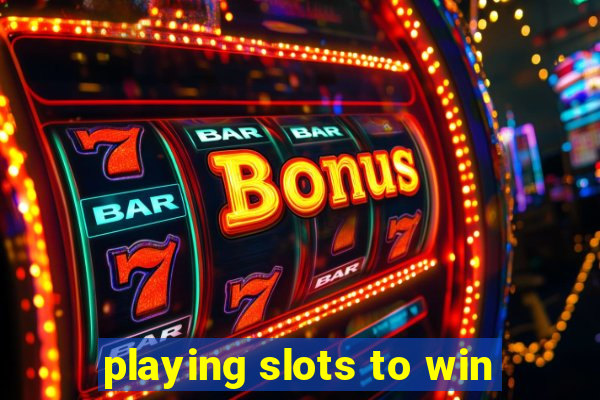 playing slots to win