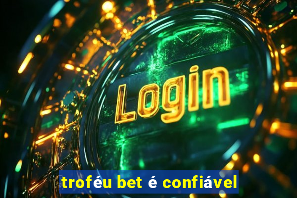 troféu bet é confiável