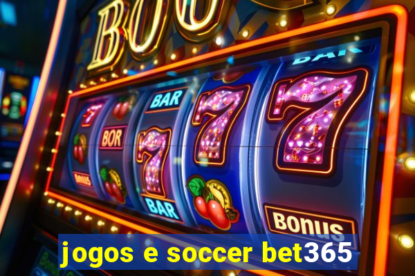 jogos e soccer bet365