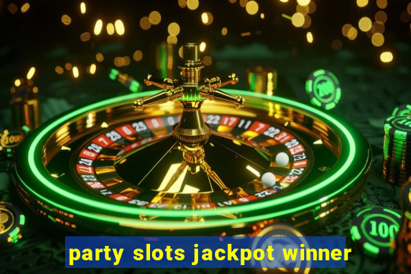 party slots jackpot winner