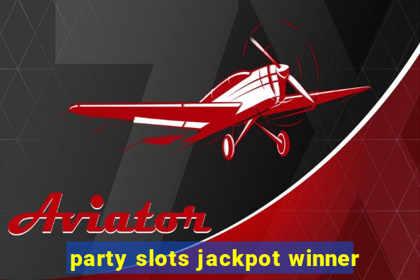 party slots jackpot winner